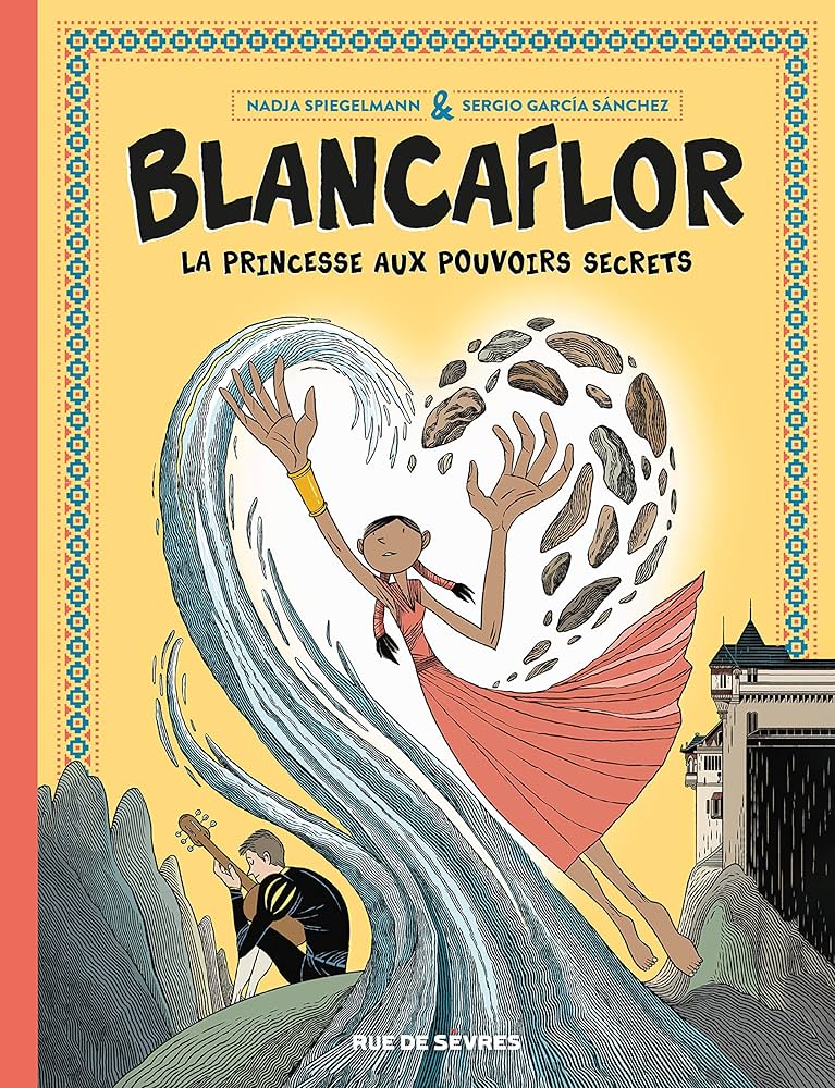 Blancaflor La princesse aux pouvoirs secrets de Nadja Spiegelman